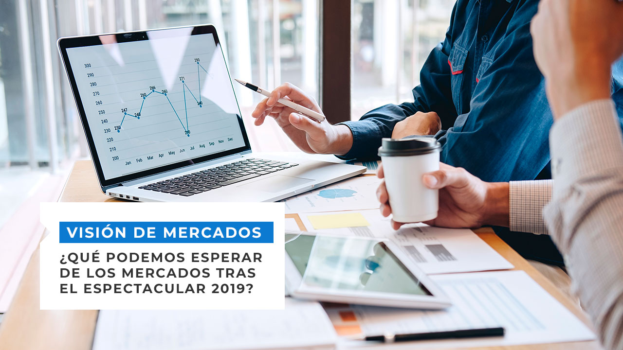 ¿Qué podemos esperar de los mercados tras el espectacular 2019?