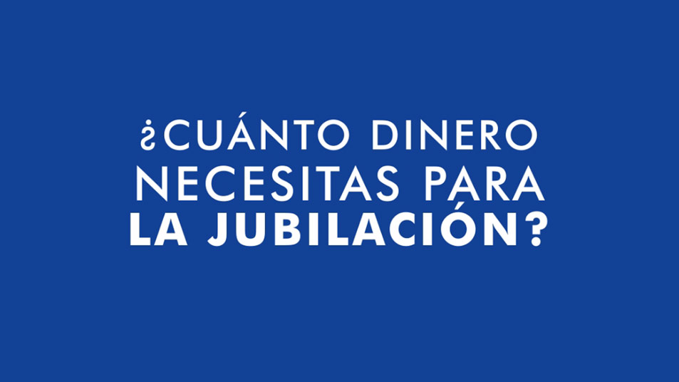 ¿Cuánto dinero necesitas para la jubilación?