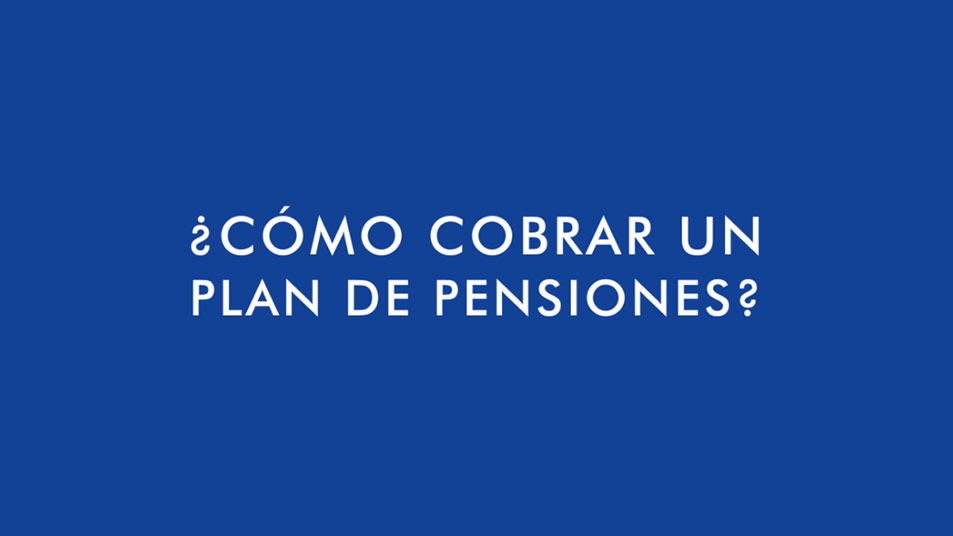 ¿Cómo cobrar un plan de pensiones?