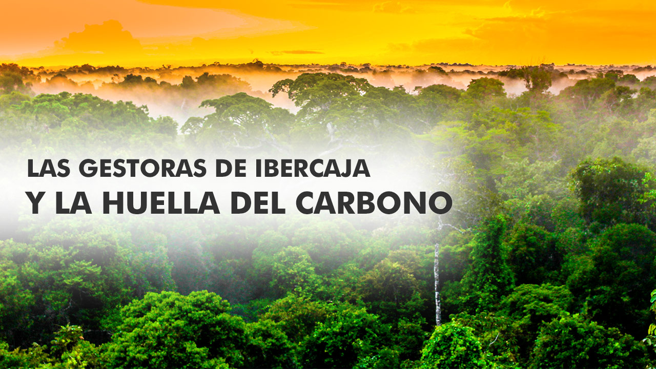 LAS GESTORAS DE IBERCAJA Y LA HUELLA DE CARBONO