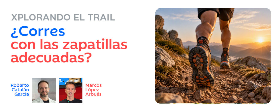 Xplorando el Trail: ¿Corres con las zapatillas adecuadas? Biomecánica, terreno, distancia y rendimiento.