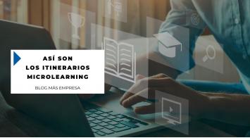 Comodidad, rapidez y eficiencia. Así son los itinerarios microlearning