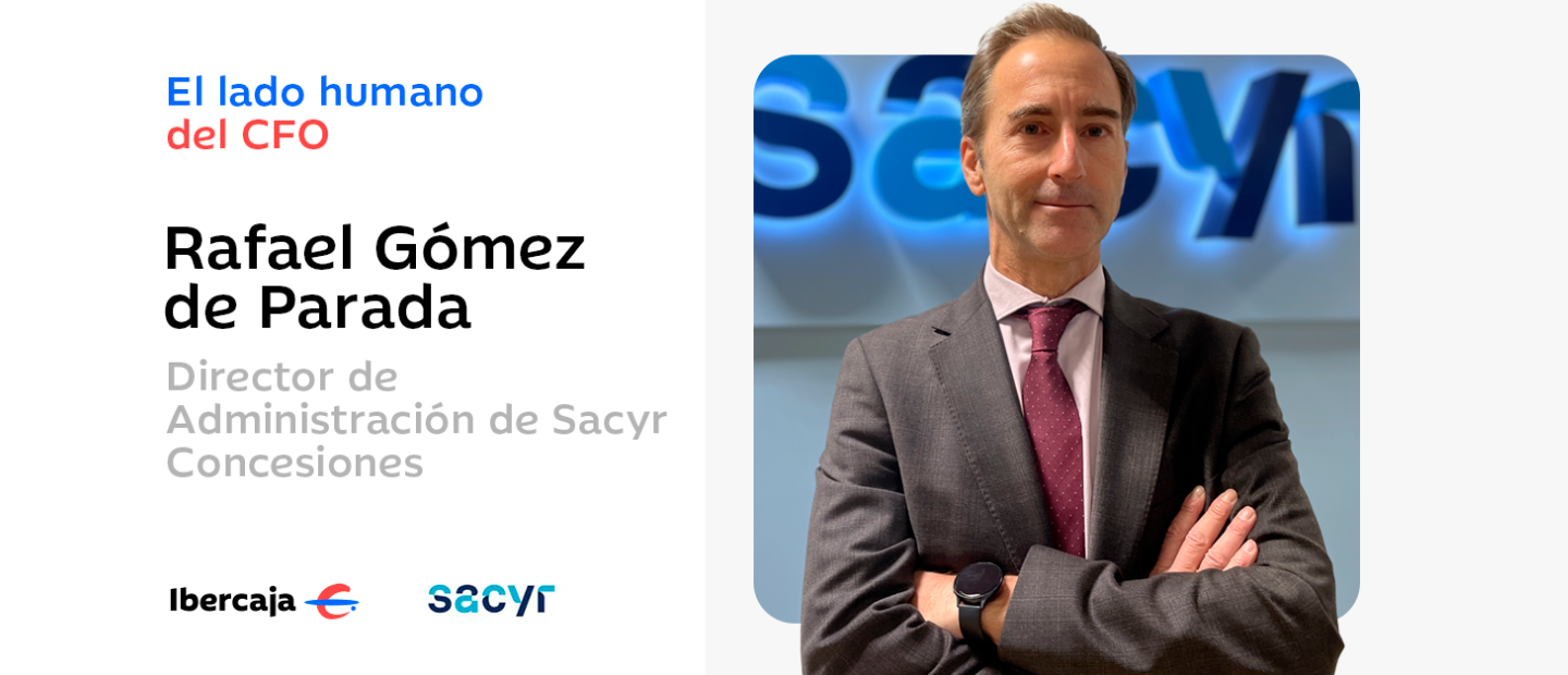 Rafael Gómez de Parada, director de Administración de Sacyr Concesiones, para la serie de entrevistas 'El lado humano del CFO'