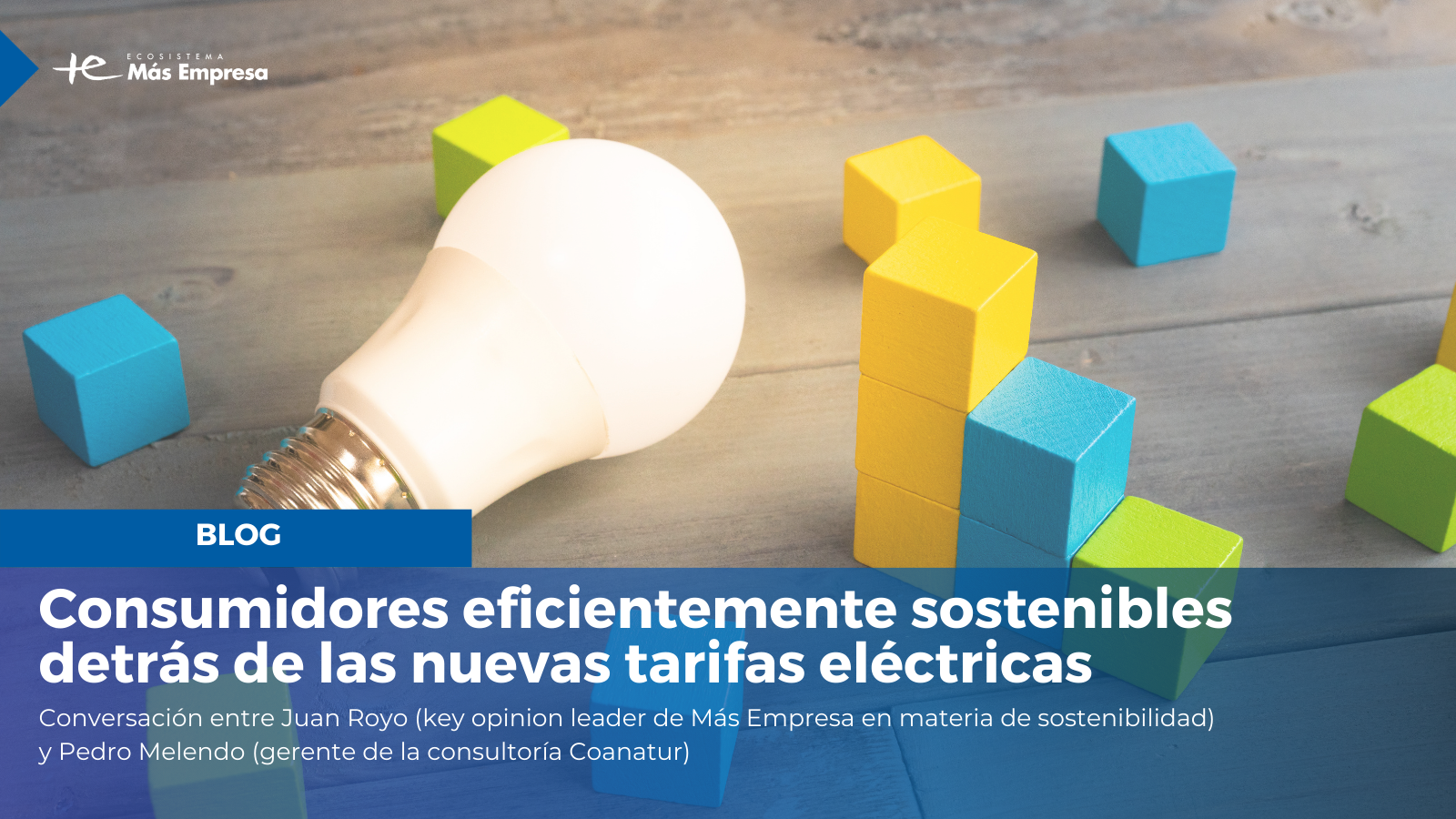 Consumidores eficientemente sostenibles detrás de las nuevas tarifas eléctricas 