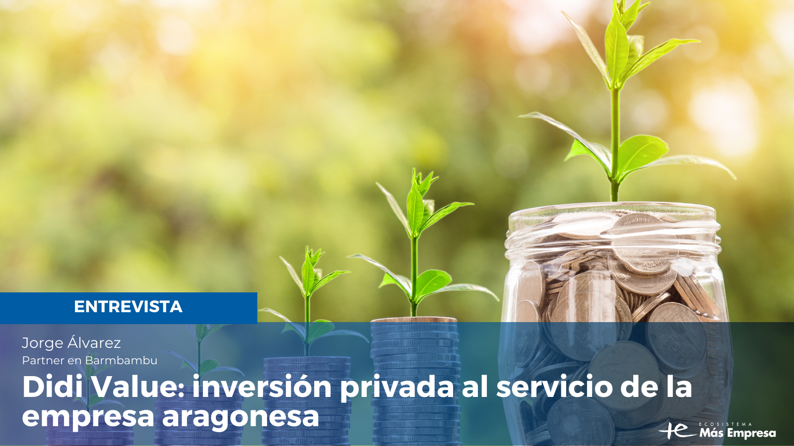 Didi Value ayuda a las empresas aragonesas a crecer a través de la inversión privada